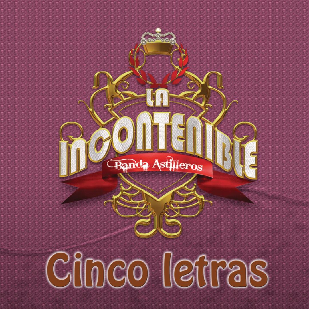 Cinco Letras Album Version By La Incontenible Banda Astilleros Pandora Letras2.com lyrics, letras, letra musica, lyrics videos. pandora